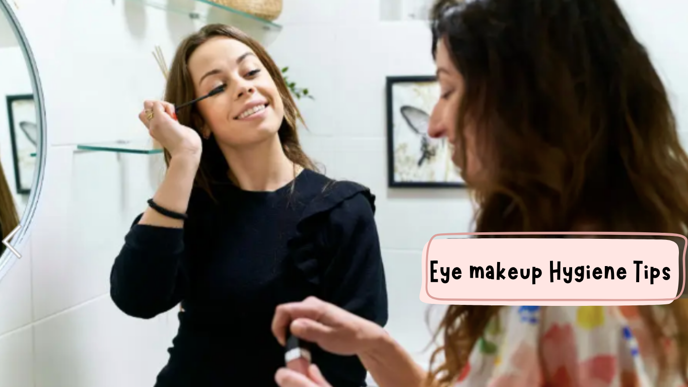 Eye makeup hygiene tips in hindi