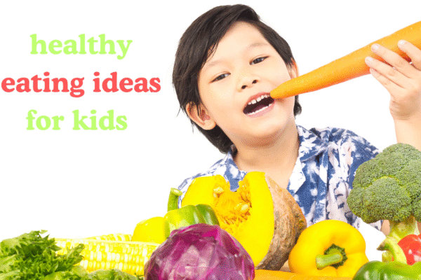 healthy eating ideasfor kids