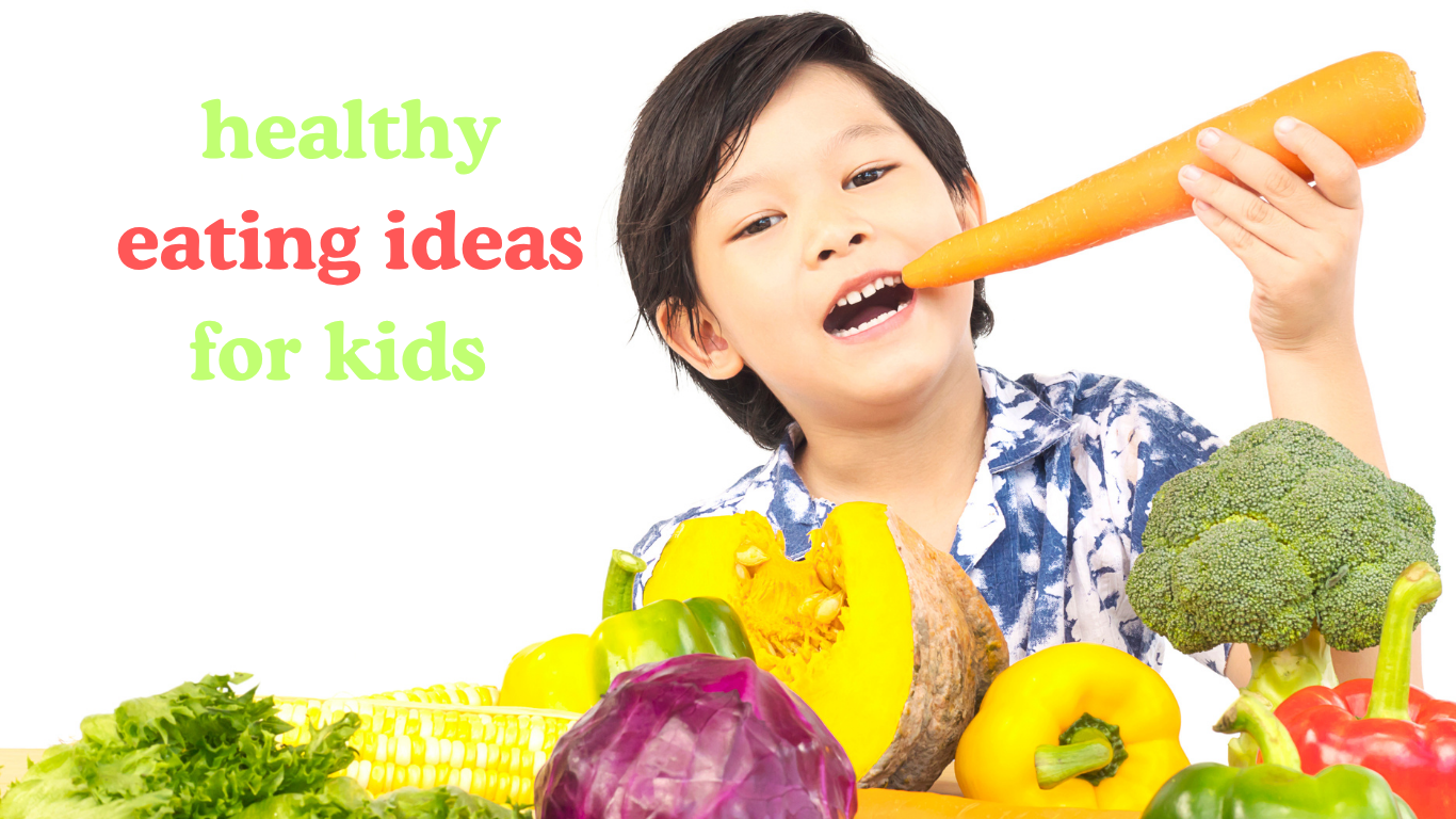 healthy eating ideasfor kids