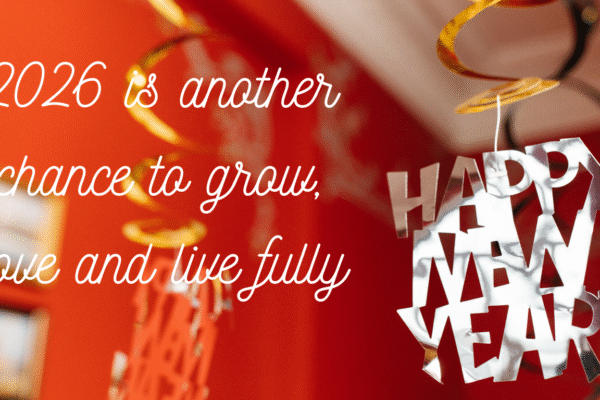 2026 is another chance to grow, love, and live fully