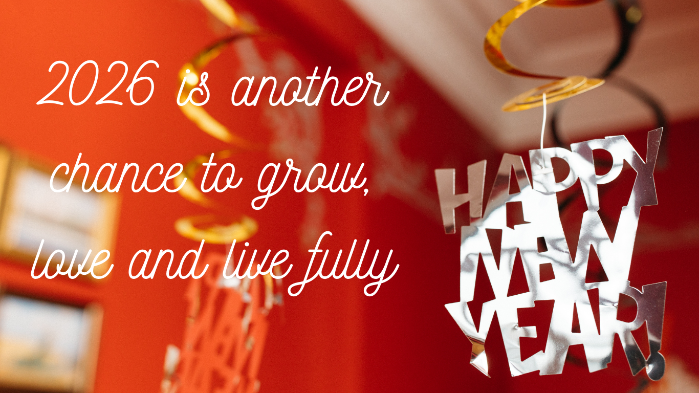 2026 is another chance to grow, love, and live fully