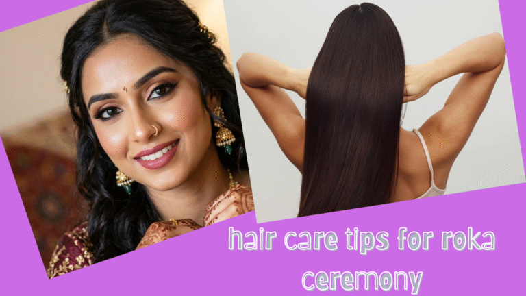 hair care tips for roka ceremony