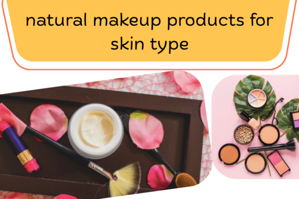 natural makeup products for skin type