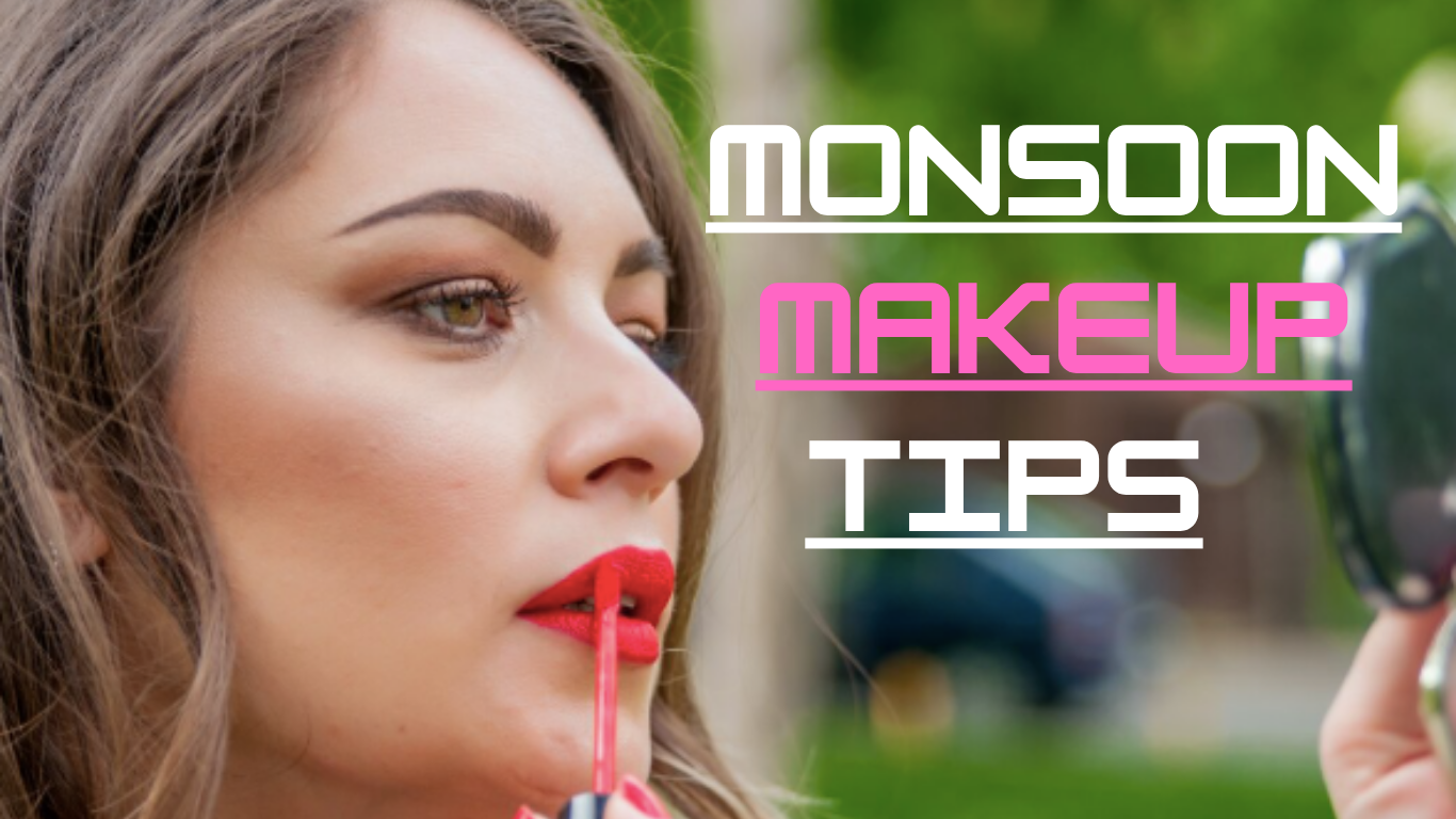 Monsoon Makeup Tips